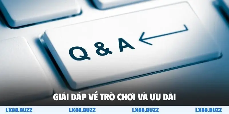 Giải đáp về trò chơi và ưu đãi